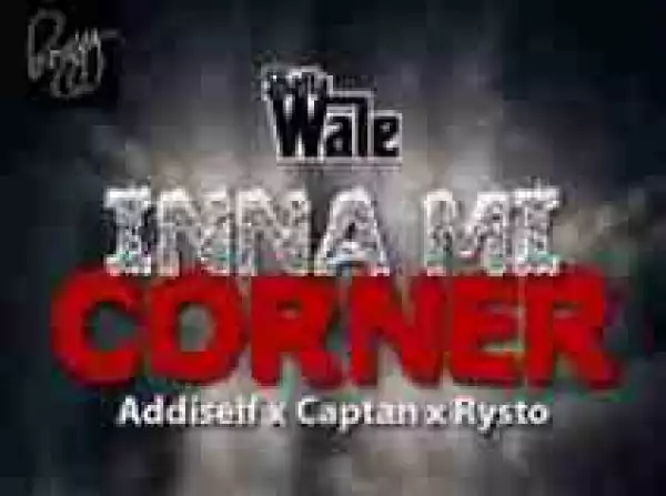 Shatta Wale - Inna Mi Corner ft. Addi Self x Captan x Rysto (We Still A Win Riddim)